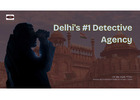 Private Detective Agency in Delhi – Top-Rated Investigation Services