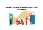 UberEats Clone Script for Launching a Food Delivery App