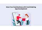 Grow Your Food Business with Food Ordering App Development